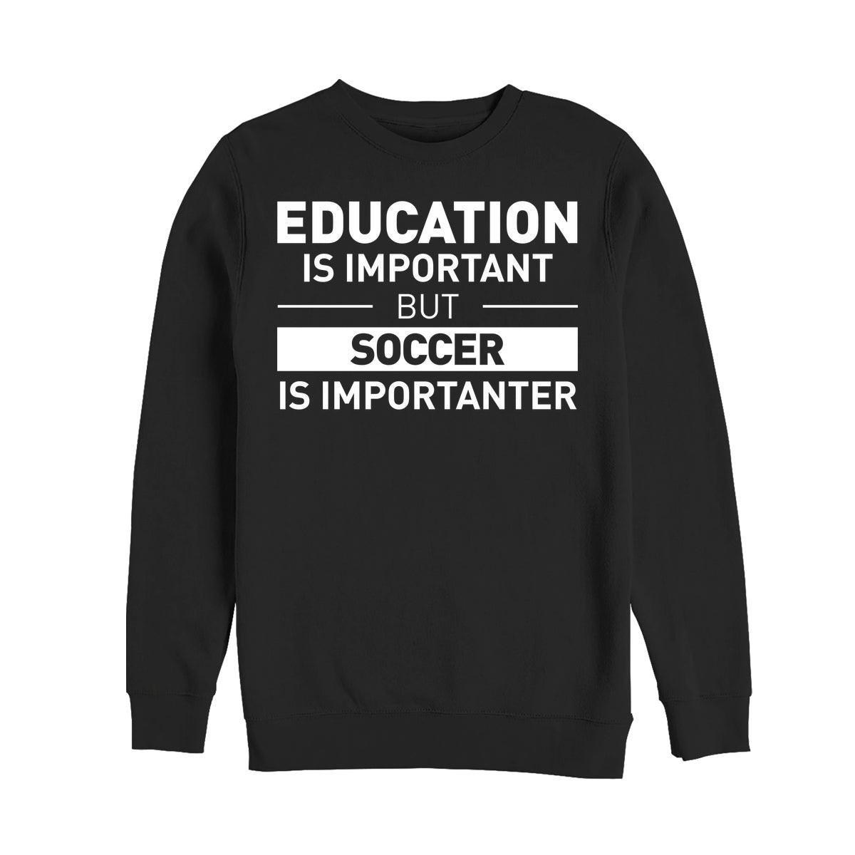 Fotbal je Důležitější Mikina (Soccer Is Importanter Sweatshirt)