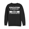 Fotbal je Důležitější Mikina (Soccer Is Importanter Sweatshirt)